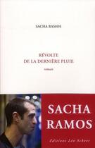 Couverture du livre « Révolte de la derniere pluie » de Sacha Ramos aux éditions Leo Scheer