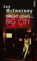 Couverture du livre « Bright lights, big city » de Jay Mcinerney aux éditions Points