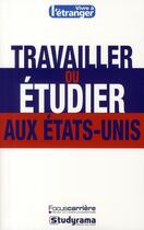 Couverture du livre « Travailler ou étudier aux Etats-Unis » de  aux éditions Studyrama