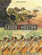 Couverture du livre « Legio Nostra ; la Légion étrangère d'hier et d'aujourd'hui » de Herve Loiselet et Benoit Blary aux éditions Lombard