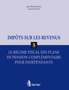 Couverture du livre « Plan de pension complémentaire pour indépendants » de Jean-Pierre Bours aux éditions Larcier