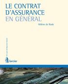 Couverture du livre « Le contrat d'assurance en général » de Helene De Rode aux éditions Larcier