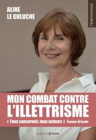 Couverture du livre « Mon combat contre l'illettrisme » de Aline Le Guluche aux éditions Prisma