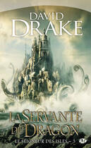 Couverture du livre « Le seigneur des Isles Tome 3 : la servante du dragon » de David Drake aux éditions Bragelonne