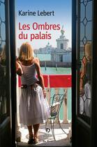 Couverture du livre « Les ombres du palais » de Karine Lebert aux éditions Centre France Livres - De Borée