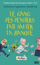 Couverture du livre « Le gang des dentiers fait sauter la banque » de Catharina Ingelman-Sundberg aux éditions 12-21