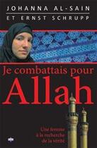 Couverture du livre « Je combattais pour Allah » de Johanna Al-Sain et Ernst Schrupp aux éditions La Maison De La Bible