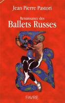 Couverture du livre « Mort et renaissance des ballets russes » de Jean-Pierre Pastori aux éditions Favre