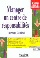 Couverture du livre « Manager un centre de responsabilités (2e édition) » de Bernard Caminel aux éditions Maxima