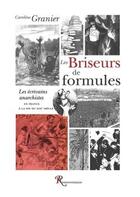 Couverture du livre « Les briseurs de formule ; les écrivains anarchistes en France à la fin du XIXe siècle » de Granier-C aux éditions Ressouvenances