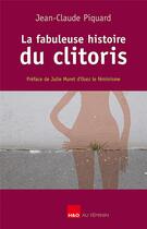 Couverture du livre « La fabuleuse histoire du clitoris » de Jean-Claude Piquard aux éditions H&o