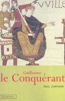 Couverture du livre « Guillaume le conquerant » de Paul Zumthor aux éditions Tallandier