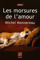 Couverture du livre « Les morsures de l'amour » de Monnereau Michel aux éditions Editions De La Loupe