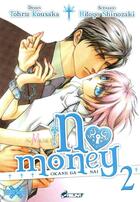 Couverture du livre « No money ; Okane ga nai t.2 » de Hitoyo Shinozaki et Tohru Kousaka aux éditions Crunchyroll
