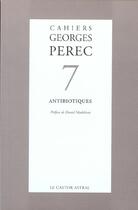 Couverture du livre « Cahiers georges perec - numero 7 antibiotiques - vol07 » de  aux éditions Castor Astral