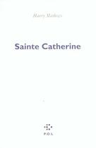 Couverture du livre « Sainte catherine » de Harry Mathews aux éditions P.o.l