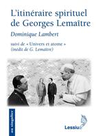 Couverture du livre « L'itinéraire spirituel de Georges Lemaître » de Dominique Lambert aux éditions Lessius