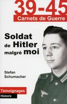 Couverture du livre « Soldat de hitler malgre moi » de Schumacher Stefan aux éditions Jourdan