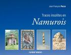 Couverture du livre « Traces insolites du namurois » de Pacco Jean-Francois aux éditions Editions Namuroises