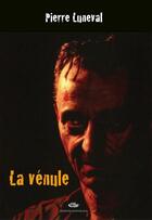 Couverture du livre « La vénule » de Pierre Luneval aux éditions Mon Village