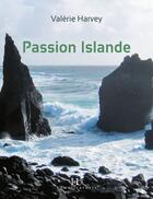 Couverture du livre « Passion Islande » de Valerie Harvey aux éditions Hamac