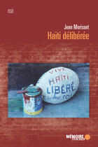 Couverture du livre « Haïti délibérée » de Jean Morisset aux éditions Memoire D'encrier