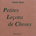 Couverture du livre « Petites leçons de choses » de Valerie Huet aux éditions Donner A Voir