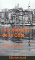 Couverture du livre « Les Parrains De La Cote ; Un Siecle De Caidat En Provence » de Bruno Aubry aux éditions L'ecailler Du Sud