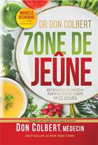 Couverture du livre « Zone de jeûne : Retrouvez la santé et purifiez votre corps en 21 jours » de Don Colbert aux éditions Editions Inspiration