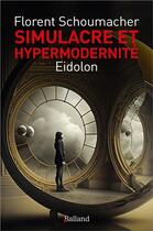 Couverture du livre « Simulacre et hypermodernité : Eidolon » de Florent Schoumacher aux éditions Balland