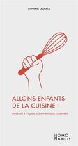 Couverture du livre « Allons enfants de la cuisine ! histoires de fourneaux... » de Stephane Lagorce et Campo aux éditions Homo Habilis