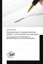 Couverture du livre « Rationaliser le comportement public: la formation un exemple » de Mosbah Ezzeddine aux éditions Presses Academiques Francophones