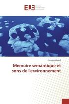 Couverture du livre « Memoire semantique et sons de l'environnement » de Gerard Yannick aux éditions Editions Universitaires Europeennes