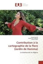 Couverture du livre « Contribution A la cartographie de la flore (Jardin de Hamma) : La biodiversite en Algerie » de Bendif, , Hamdi aux éditions Editions Universitaires Europeennes