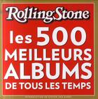 Couverture du livre « Les 500 meilleurs albums de tous les temps » de Rollingstone et Joe Levy aux éditions White Star