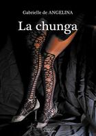 Couverture du livre « La chunga » de Gabrielle De Angelina aux éditions Baudelaire