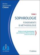 Couverture du livre « Sophrologie t.1 ; fondements et méthodologie » de Patrick-Andre Chene aux éditions Ellebore