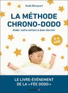 Couverture du livre « La méthode chrono-dodo ; aider votre enfant à bien dormir » de Aude Becquart aux éditions Leduc