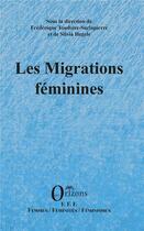 Couverture du livre « Les migrations féminines » de Frederique Toudoire-Surlapierre et Silvia Hegele aux éditions Orizons