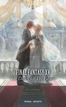Couverture du livre « Final Fantasy XV ; the dawn of the future » de Jun Eishima aux éditions Mana Books