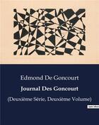 Couverture du livre « Journal Des Goncourt : (Deuxième Série, Deuxième Volume) » de Edmond De Goncourt aux éditions Culturea