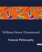 Couverture du livre « Natural Philosophy » de Drummond W H. aux éditions Culturea