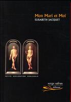 Couverture du livre « Mon mari et moi » de Elisabeth Jacquet aux éditions Serge Safran