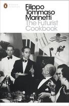 Couverture du livre « The Futurist Cookbook » de Filippo Tommaso Marinetti aux éditions Penguin Books Ltd Digital