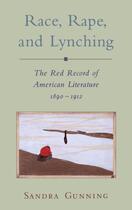 Couverture du livre « Race, Rape, and Lynching: The Red Record of American Literature, 1890- » de Gunning Sandra aux éditions Oxford University Press Usa