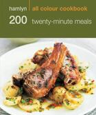 Couverture du livre « 200 Twenty-Minute Meals » de Hamlyn Cara aux éditions Octopus Digital