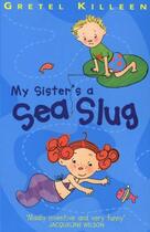 Couverture du livre « My Sister's A Sea Slug » de Killeen Gretel aux éditions Rhcb Digital