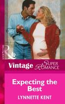Couverture du livre « Expecting the Best (Mills & Boon Vintage Superromance) » de Lynnette Kent aux éditions Mills & Boon Series