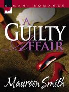 Couverture du livre « A Guilty Affair (Mills & Boon Kimani) » de Maureen Smith aux éditions Mills & Boon Series