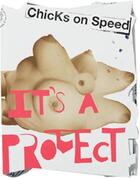 Couverture du livre « Chicks on speed it's a project (hardback) » de Chicks On Speed aux éditions Booth Clibborn
